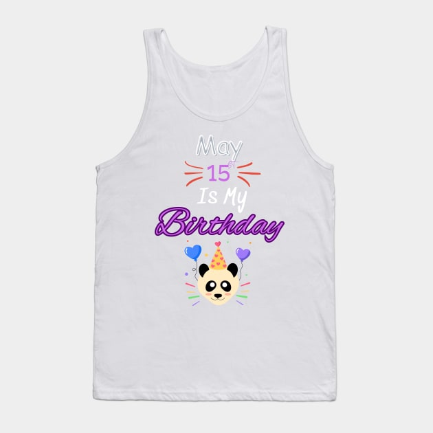 May 15 st is my birthday Tank Top by Oasis Designs